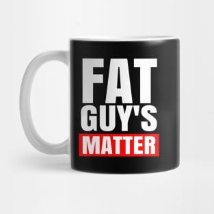 FAT GUY'S MATTER Mug